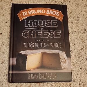 Di Bruno Bros. House of Cheese Guide to Wedges, Recipes and Pairings Hardcover